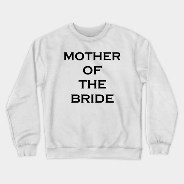 Mother of The Bride Shirt. Mother of The Groom. T-Shirt Crewneck Sweatshirt by mo designs 95